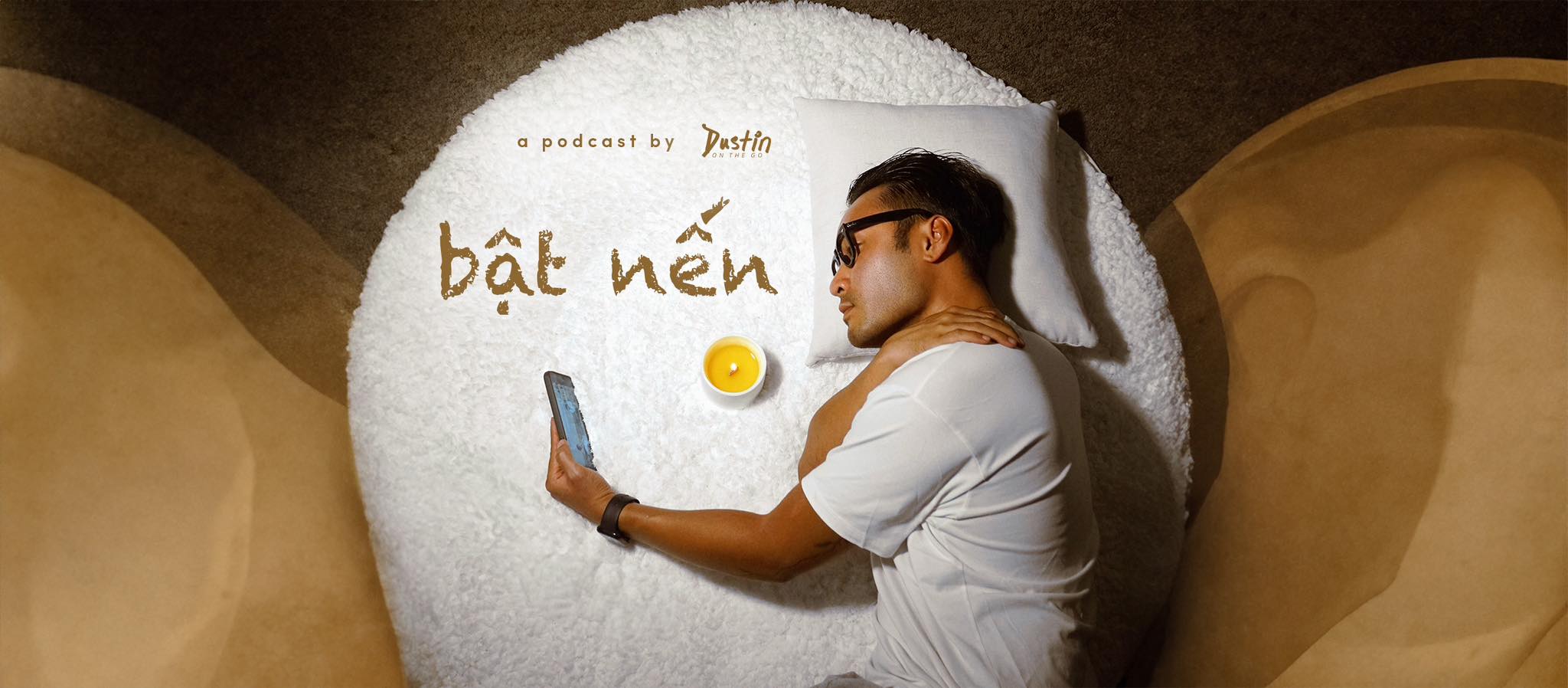 Series podcast "bật nến" của Dustin mang đến những phút giây thành thật nhất với chính mình